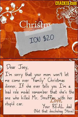 CRACKED COI Christm IOU $20 Dear Joey, I'm that sorry your won't let mom family Christmas me come over dinner. If she tells I'm ever you a bad role 