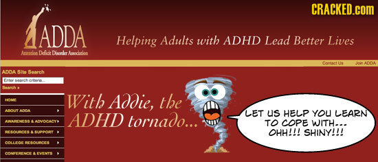 CRACKED.cOM ADDA Helping Adults with ADHD Lead Better Lives Areacioe D-fioit Diseedkrr Aacintion CortaerTr Us ADDA ADDA Sito Searh eter -141 ertore Wi