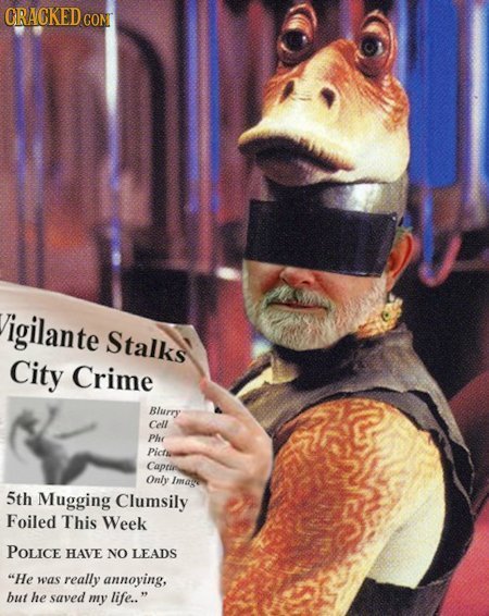 CRACKEDcO CON Vigilante Stalks City Crime Blurry Cell Phe Pictu Captin Only Imag 5th Mugging Clumsily Foiled This Week POLICE HAVE NO LEADS He was re