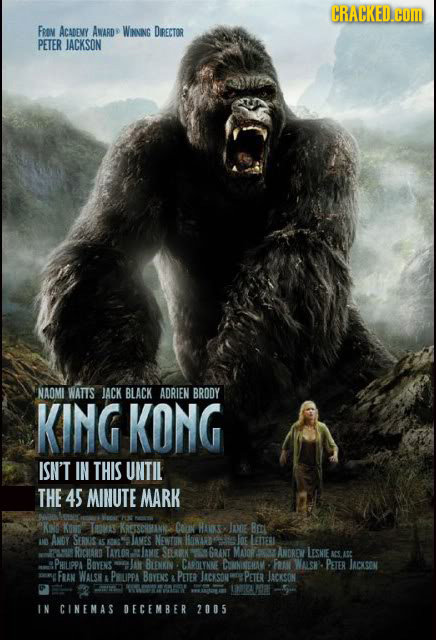 CRACKED.cOM FRov ACADEVY AWARDP WNING DRECTOR PETER JACKSON NAOMI WATTS JACK BLACK ADRIEN BRODY KING KONG ISN'T IN THIS UNTIL THE 4S MINUTE MARK CKN K