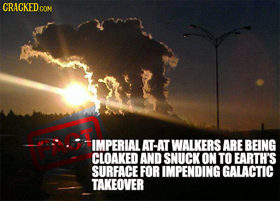 IMPERIAL AT-AT WALKERS ARE BEING CLOAKED AND SNUCK ON TO EARTH'S SURFACE FOR IMPENDING GALACTIC TAKEOVER 