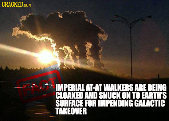 IMPERIAL AT-AT WALKERS ARE BEING CLOAKED AND SNUCK ON TO EARTH'S SURFACE FOR IMPENDING GALACTIC TAKEOVER
