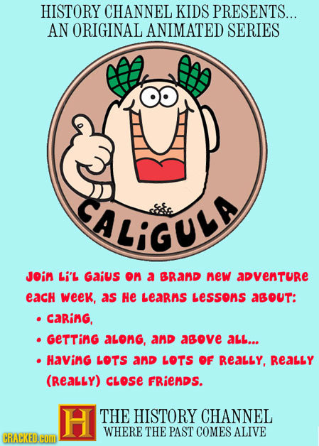 HISTORY CHANNEL KIDS PRESENTS... AN ORIGINAL ANIMATED SERIES LiGULA JOin Li'l Gaius on a BRand new aDvenTure each week, as He Learns Lessons aBOuT: ca