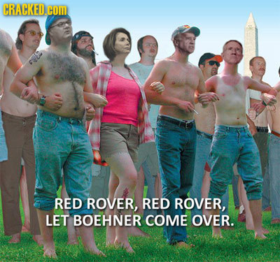 CRACKED.cOM RED ROVER, RED ROVER, LET BOEHNER COME OVER.