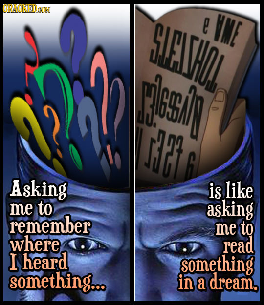 CRACKEIDOOIN Y2 SLEITHO e VME HeM H Asking is like me to asking remember me to where read I heard something something... in a dream.