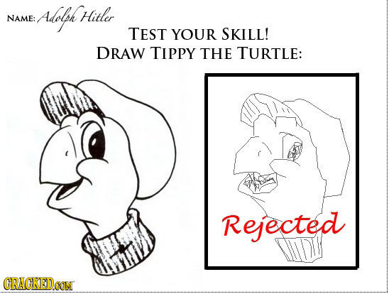 Alolh Hitler NAME: TEST YOUR SKILL! DRAW TIPPY THE TURTLE: Rejected CRACKED.OON