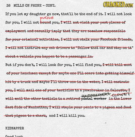 CRACKEDOON 38 MILLS ON PHONE CONT. If you let my daughter go now, that'll be the end of it. I will not look pursue for you, I will not hound you, Iwin