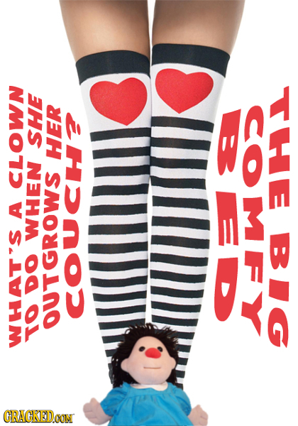 LY COMMFY E SHE HER CLOWN A BG WHEN DO OUTGROWS COUCH to WHAT'S CRACKEDOON rllllle