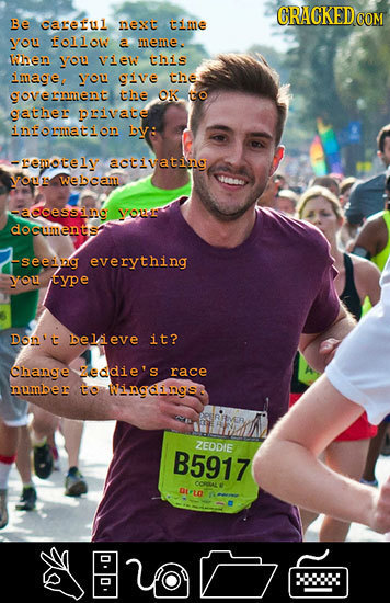 CRACKED COM Be careful next EAME you 1fol101 E meme. Nhen you Viel this image, you ive the riment tle OK to cether lrivate inoruation IY: -renoely act