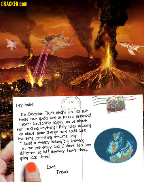 CRACKED.cOM Hey Babe DeLE PM Tour's and all but This Devonian alright annoying! these tour guides are so fucking harping us about constantly on They'r