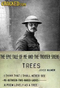 CRACKED COM THE EPIE TALE OF ME AND THE TROUSER SIRENS TREES JOYCE KILMER I THINK THAT I SHALL NEVER SEE -ME -BETWEEN TWO HAKED- LADIES A POEM LOVELY
