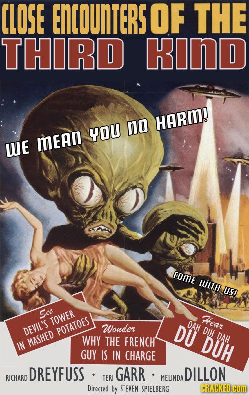 CLOSE ENCOUNTERS OF THE THIRD KInD no HARM! YOU WE MEAN COME WITH US! See Hear TOWER DU DAH Wonder DEVIL'S POTATOES DIH DAH IN MASHED WHY THE FRENCH D