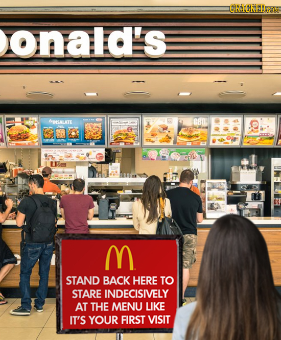 CRACKEDR onald's NSALATE CBD M STAND BACK HERE TO STARE INDECISIVELY AT THE MENU LIKE IT'S YOUR FIRST VISIT