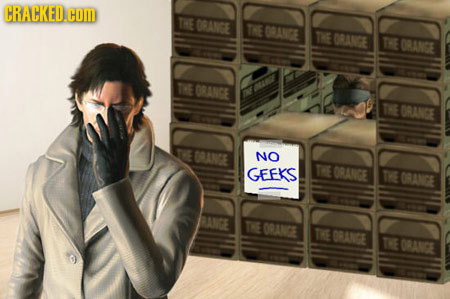 CRACKEDOM THE DRANGE THE ORANGE THE ORANGE THE ORANGE THE GRANGE THE ORANGE ORANGE NO GEEKS ORANGE THE ORANGE RANGE ORANGE THE DRANGE THE ORANGE