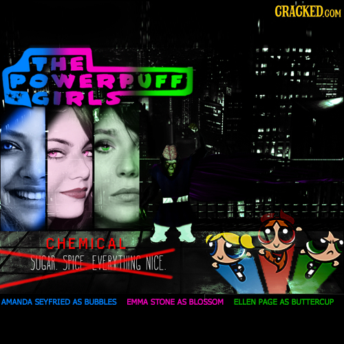 CRACKED.COM THE POWERPUFF GIRLS CHELLCAL SUGA SRICE cDicE FVERVTW EVERIING NICE AMANDA SEYFRIED AS BUBBLES EMMA STONE AS BLOSSOM ELLEN PAGE AS BUTTERC