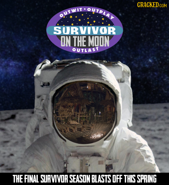 CRACKEDCE OUFWITSOUTDLAD OUTPLAY OUTWIT SURVIVOR ON THE MOON OUTLAST THE FINAL SURVIVOR SEASON BLASTS OFF THIS SPRING