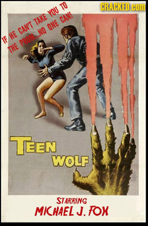 TO CRACKED.COR YOU TAKE CAN! ONE CAN'T HE IF P.ND THE TEEN WOLF STARRING MICHAEL J. FOX