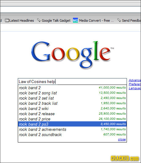 iLatest Headlines Google Talk Gadget MC Media Convert -free Send Feedba Google Law of Cosines helpl Advance Preferen rock band 2 1.000.000 results Lan