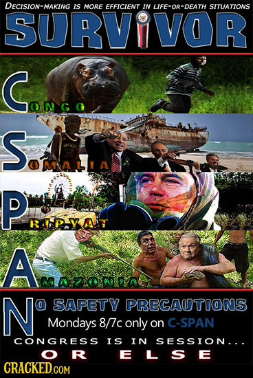 DECISION-MAKING IS MORE EFFICIENT IN LIFE-OR-DEATH SITUATIONS SURVIVOR C.nt S.IE PMA ROPYAY A N SAFETY PRECAUTOONS Mondays 8/7c only on C-SPAN CONGRES