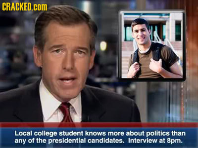 CRACKED.COM Local college student knows more about politics than any of the presidential candidates. Interview at 8pm.