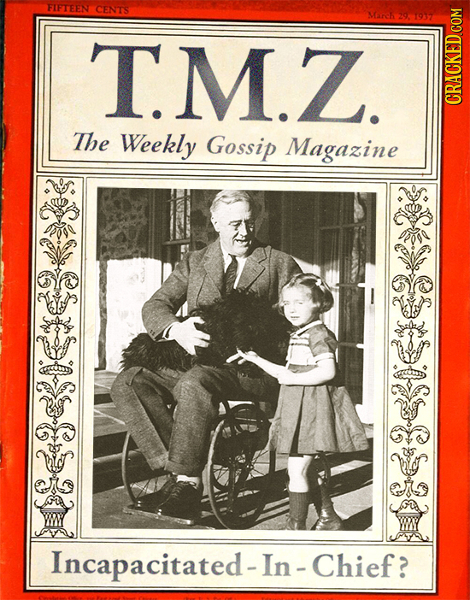 FIFTEEN CENTS T.M.Z. CRACKED COM The Weekly Gossip Magazine Incapacitated-In-Chief? 