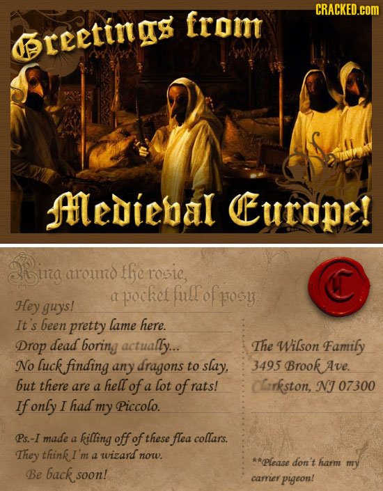 CRACKED.coM from preetings Mlediebal Europe! aBing aroud ffe rosie, at pockef fulr of posy. Hey guys! It's been pretty lame here. Drop dead boring act