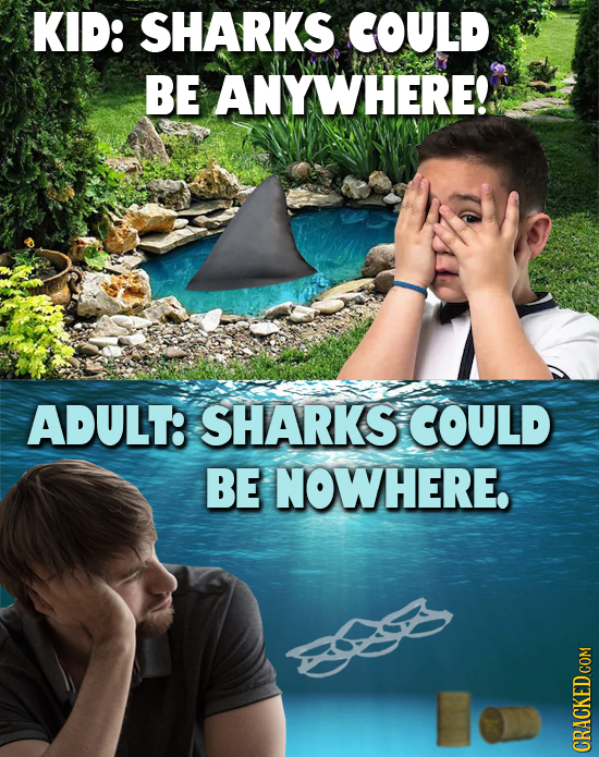 KID: SHARKS COULD BE ANYWHERE! ADULT: SHARKS COULD BE NOWHERE. CRACKED 