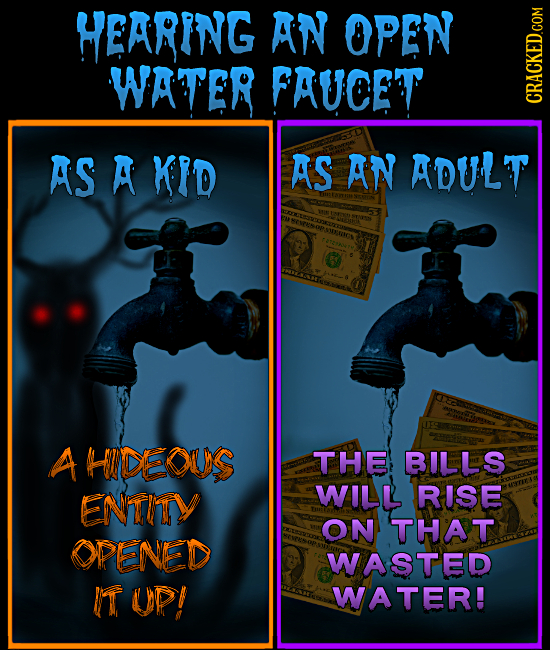 HEARING AN OPEN WATER FAUCET AS A KRD AS AN ADULIT A HIDEUS THE BILLS ENTITY WILL RISE ON THAT OPEINED WASTED IT UP! WATER! 