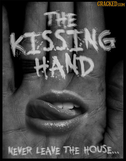 CRACKED.COM The KISSING HAND NEVER LEAVE THE HOUSE... 