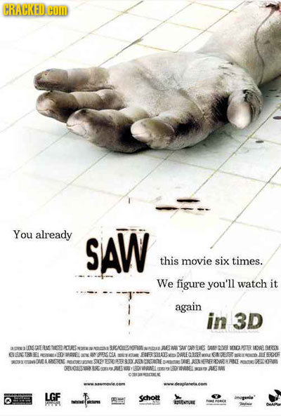 CRACKED. HOM You already SAW this movie six times. We figure you'll watch it again in 3D a2 IDS GAE aVs Thoet PRES JMES o RCSE ROALSSMFMANS MAN SOANUC