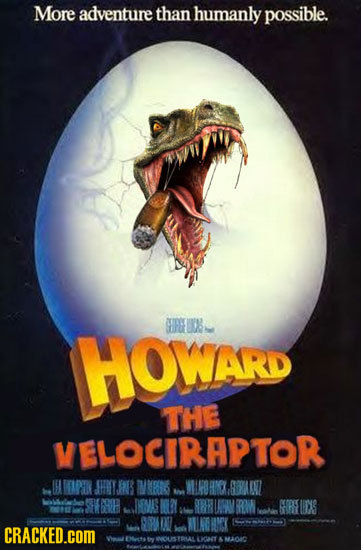 More adventure than humanly possible. HOWARD HRHUR THE VELOCIRAPTOR LH MPENN SHIY ARRE WNN WEAORINL.ORAAN We JHOMAS AOLAY RF AAN RIW COOOG RHONS Ae MU
