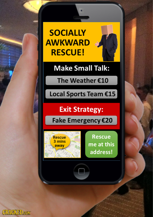 SOCIALLY AWKWARD RESCUE! Make Small Talk: The Weather E10 Local Sports Team E15 Exit Strategy: Fake Emergencye E20 Rescue Rescue 3 mins at away me thi