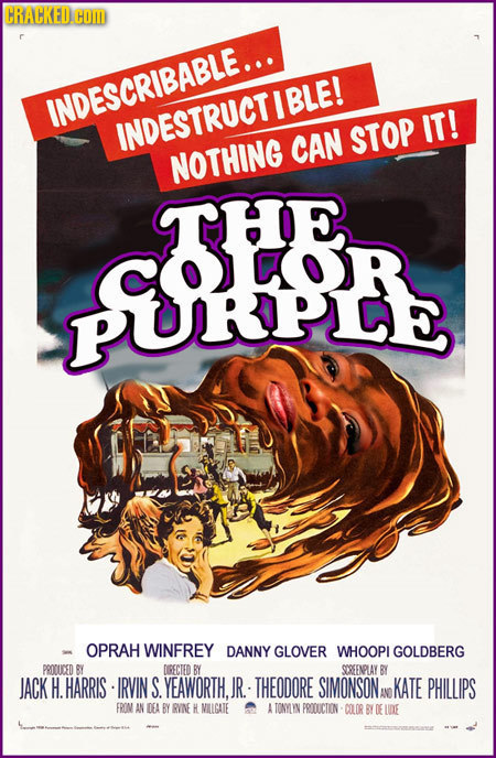 CRAHKED.COM INDESCRIBABLE.. INDESTRUCTIBLE IT! CAN STOP NOTHING ROLEPEE ydR OOR OPRAH WINFREY DANNY GLOVER WHOOPL GOLDBERG PRODUCED BY DBECIED BY SEEN