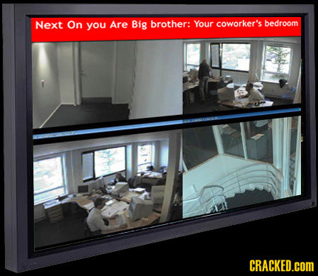 Next On you Are Big brother: Your coworker's bedroom CRACKED.COM