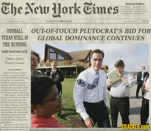 The New Lork Times Natlonal EdIlion N THURSDAY. ERR 16 2012 $2.00 ODDBALL OUTOF-TOUCH PLUTOCRAT'S BID FOR TEXAN STILL IN GLOBAL DOMINANCE CONTINUES TH
