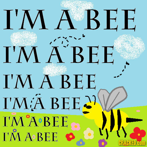 I'M A BEE I'M A BEE I'M A BEE I'MIA BEE I'MABEE I'M A BEE CRACKED.cOM