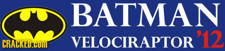 BATMAN CRACKED.COMI VELOCIRAPTOR OR A