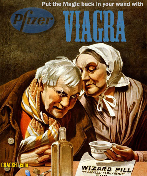 Put the Magic back in your wand with Pfizer VIAGRA CRACKED com WIZARD PILL THE 6REATEST FAMILY REMEDY