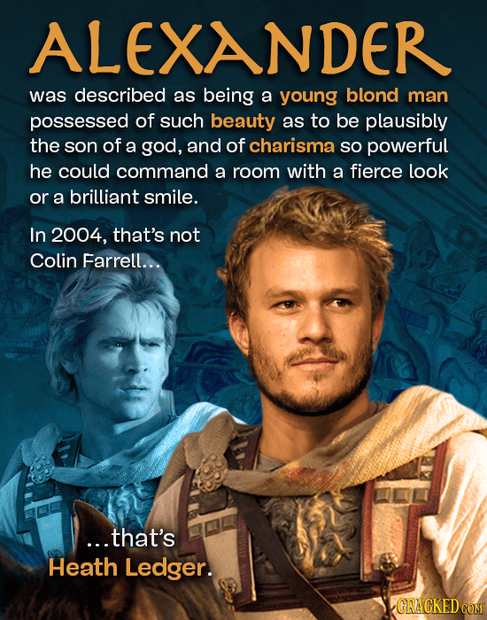 ALEXANDER was described as being a young blond man possessed of such beauty as to be plausibly the son of a god, and of charisma so powerful he could