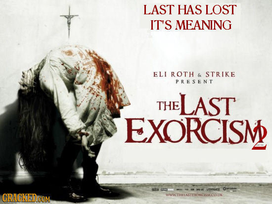 LAST HAS LOST IT'S MEANING ELI ROTH 6 STRIKE PRESENT LAST THE EXORCISM LOMsgarK WWWTHELASTEXONCISM.COOK