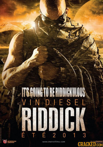 IT'SGOING TO BE RIDDICKULOUS VIN ADIESEL RIDDICK ETE2013 www.metroflms.com LJONSOAT
