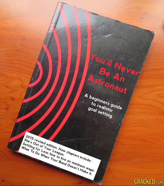 2 You'll Never Be Astronaut An A beginners to realistic guide goal setting 2015 She's revised Settling Out edition. What of for Your New To Less: Leag