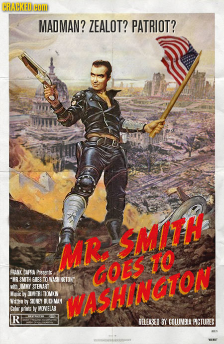 CRACKED.H MADMAN? ZEALOT? PATRIOT? SMITH MR T0 FRANK CAPRA Presents GOES MR SMITH GOES TO WASHINGTONY with JIMMY STEWART Music by OMITR TIOMKIN Wiitt