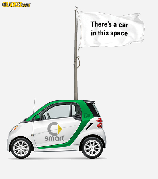CRACKEDOON There's a car in this space C smart 