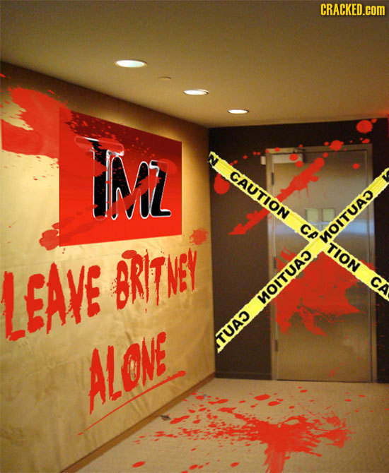 CRACKED.cOM IMZ CAUTION ca MOITUA TION LEAVE BRITMEY CA MOIT TUAS ALONE