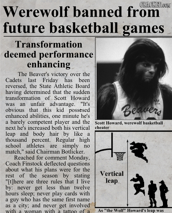 CRACKEDCOR Werewolf banned from future basketball games Transformation deemed performance enhancing The Beaver's victory over the Cadets lAST Friday h