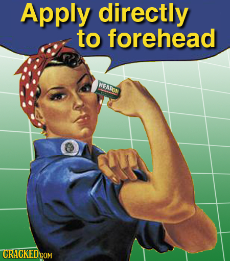 Apply directly to forehead HEADON