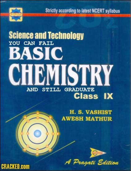 Strictly according to latest NCERT syllabus SUOAN Science and Technology YOU CAN FAIL BASIC CHEMISTRY AND STILL GRADUATE Class IX H. S. VASHIST AWESH