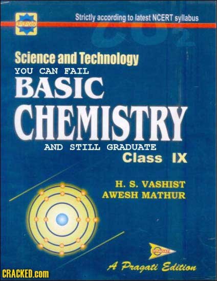 Strictly according to latest NCERT syllabus SUOAN Science and Technology YOU CAN FAIL BASIC CHEMISTRY AND STILL GRADUATE Class IX H. S. VASHIST AWESH 