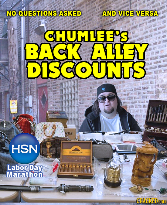 NO QUESTIONS ASKED AND VICE VERSA CHUMLEE'S BACK ALLEY DISCOUNTS HSN MOMBACHO Labor Day Marathon